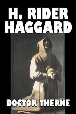 Doctor Therne by H. Rider Haggard, Fiction, Fantasy, Historical, Action & Adventure, Fairy Tales, Folk Tales, Legends & Mythology by H. Rider Haggard