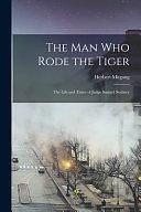 The Man Who Rode the Tiger; the Life and Times of Judge Samuel Seabury by Herbert Mitgang