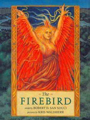 The Firebird by Anthony D. San Souci, Robert D. San Souci, Kris Waldherr