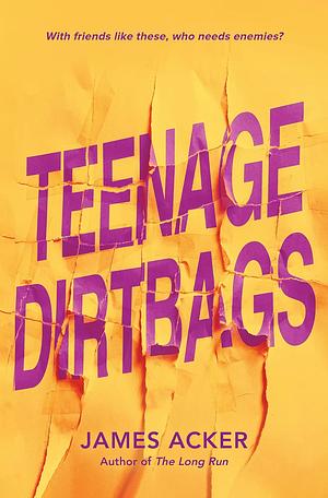 Teenage Dirtbags by James Acker