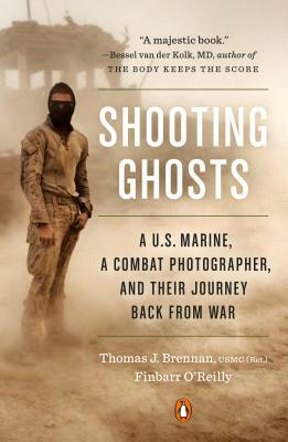 Shooting Ghosts: A U.S. Marine, a Combat Photographer, and Their Journey Back from War by Finbarr O'Reilly, Thomas J. Brennan