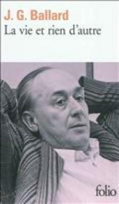 Vie Et Rien D Autre by J. Ballard