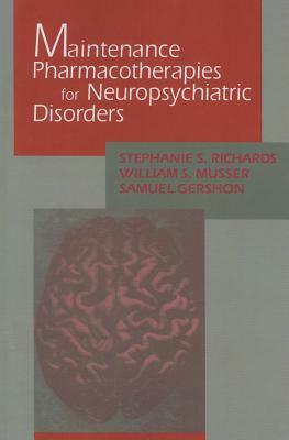 Maintenance Pharmacotherapies for Neuropsychiatric Disorders by Stephanie Richards