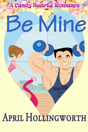 Be Mine by April Hollingworth