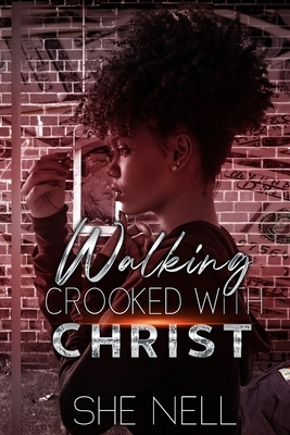 Walking Crooked with Christ by She Nell