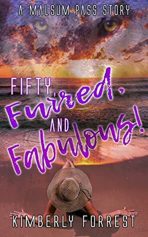 Fifty, Furred, and Fabulous!: A Malsum Pass Story (Malsum Pass Series Book 9) by Kimberly Forrest