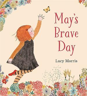 May's Brave Day by Lucy Morris