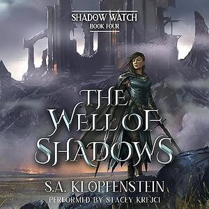 The Well of Shadows by S.A. Klopfenstein