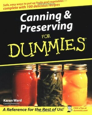 Canning & Preserving for Dummies by Karen Ward