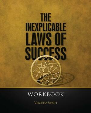 The Inexplicable Laws of Success: Workbook by Verusha Singh
