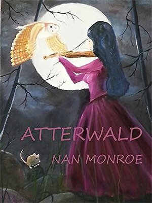 Atterwald by Nancy Knight, Yasmin Bakhtiari, Nan Monroe, Mary Marvella