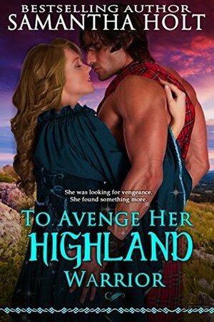 To Avenge Her Highland Warrior by Samantha Holt