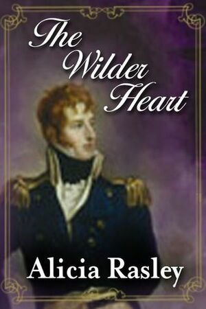 The Wilder Heart by Alicia Rasley