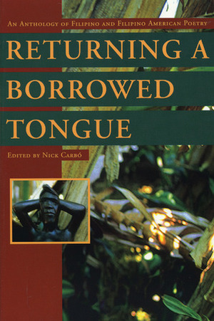 Returning a Borrowed Tongue: An Anthology of Filipino and Filipino American Poetry by Nick Carbó
