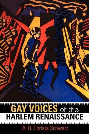 Gay Voices of the Harlem Renaissance by A.B. Christa Schwarz