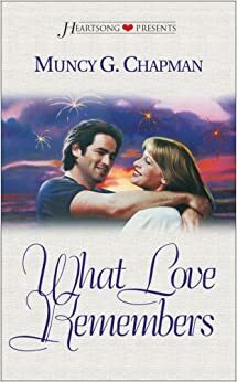 What Love Remembers by Muncy G. Chapman