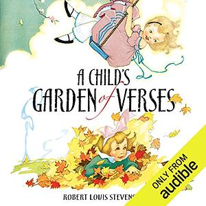 A Child's Garden of Verses by Robert Louis Stevenson