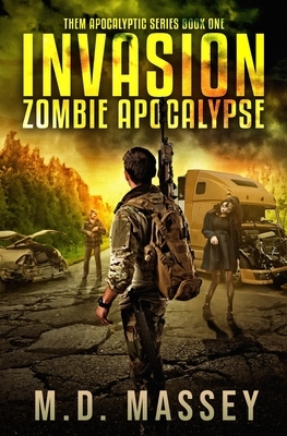 Invasion: Zombie Apocalypse by M. D. Massey