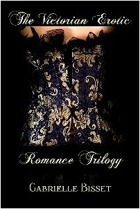 The Victorian Erotic Romance Trilogy by Gabrielle Bisset