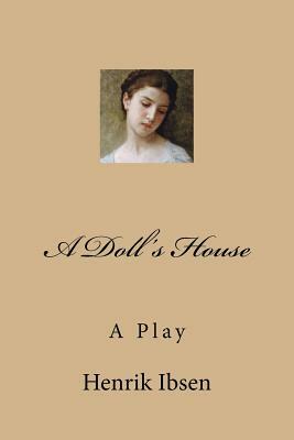 A Doll's House by Henrik Ibsen