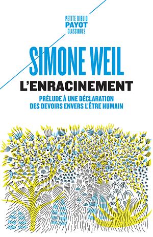 L'enracinement: prélude à une déclaration des devoirs envers l'être humain by Simone Weil