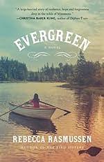 Evergreen: A novel by Rebecca Rasmussen