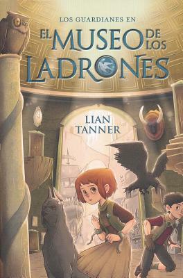 El Museo de Los Ladrones by Lian Tanner