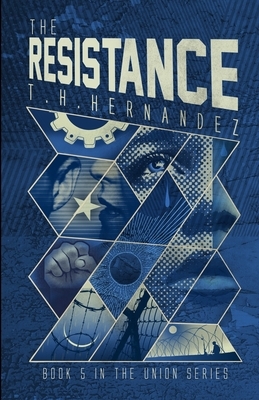 The Resistance by T. H. Hernandez