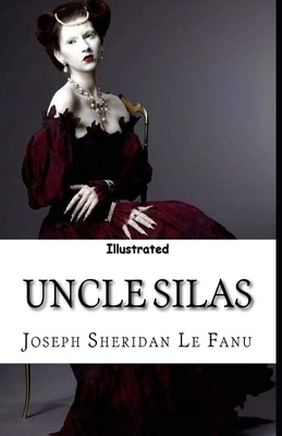 Uncle Silas Illustrated by J. Sheridan Le Fanu