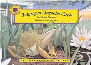 Bullfrog at Magnolia Circle - a Smithsonian's Backyard Book by Deborah Dennard