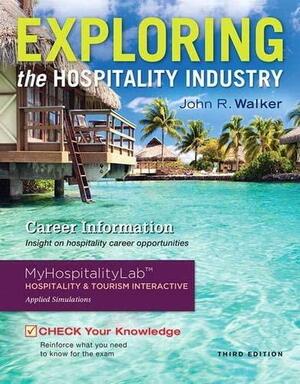 Exploring the Hospitality Industry by John R. Walker