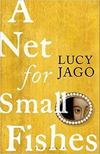 A Net for Small Fishes by Lucy Jago