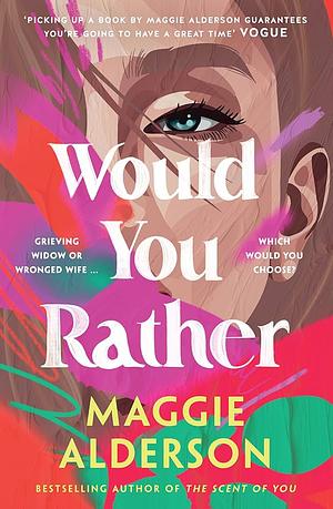 Would You Rather: Latest Heart-Warming Family Drama Novel from Bestselling Author of the SCENT of YOU Perfect for Readers of Marian Keyes and Monica Mcinerney by Maggie Alderson