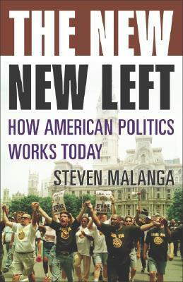 The New New Left: How American Politics Works Today by Steven Malanga