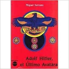 Adolf Hitler The Ultimate Avatar by Miguel Serrano