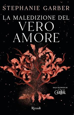 La maledizione del vero amore by Stephanie Garber