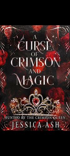 A Curse of Crimson and Magic: A Dark Fantasy Romance by Jessica Ash