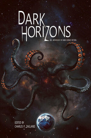 Dark Horizons: An Anthology of Dark Science Fiction by Benjamin Sperduto, Charles P. Zaglanis, Jay Caselberg, Eric Del Carlo