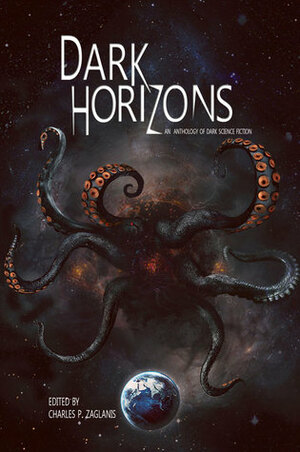 Dark Horizons: An Anthology of Dark Science Fiction by Benjamin Sperduto, Jay Caselberg, Eric Del Carlo, Charles P. Zaglanis