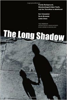 The Long Shadow: Family Background, Disadvantaged Urban Youth, and the Transition to Adulthood by Karl L. Alexander, Linda Olson, Doris Entwisle