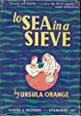 To Sea in a Sieve by Ursula Orange