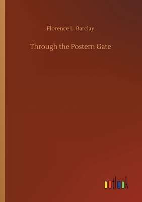 Through the Postern Gate by Florence L. Barclay