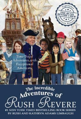 The Incredible Adventures of Rush Revere: Rush Revere and the Brave Pilgrims; Rush Revere and the First Patriots; Rush Revere and the American Revolut by Rush Limbaugh