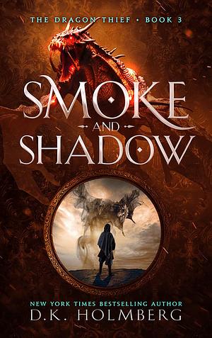 Smoke and Shadows by D.K. Holmberg