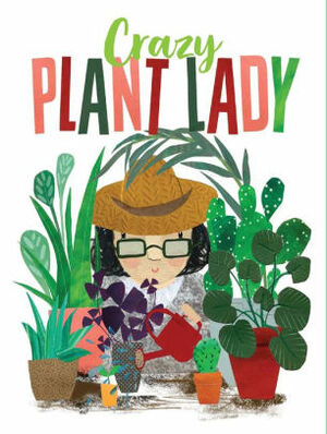 Crazy Plant Lady by Michael Powell