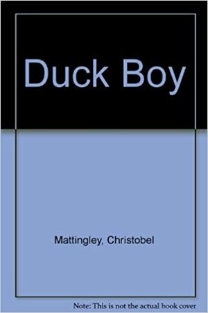 Duck Boy by Christobel Mattingley