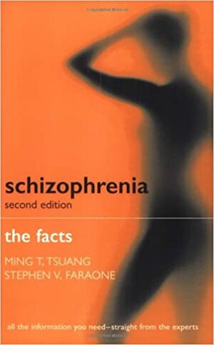 Schizophrenia: The Facts by Ming T. Tsuang