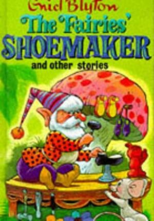 The Fairies' Shoemaker and Other Stories by Enid Blyton, Sally Gregory