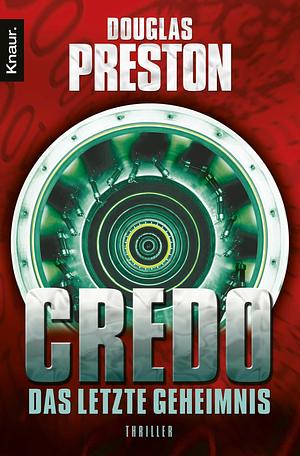 Credo - Das letzte Geheimnis by Douglas Preston