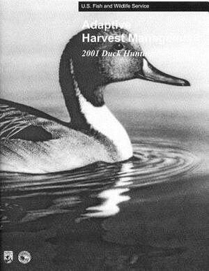 Adaptive Harvest Management 2001 Duck Hunting Season by U S Fish & Wildlife Service